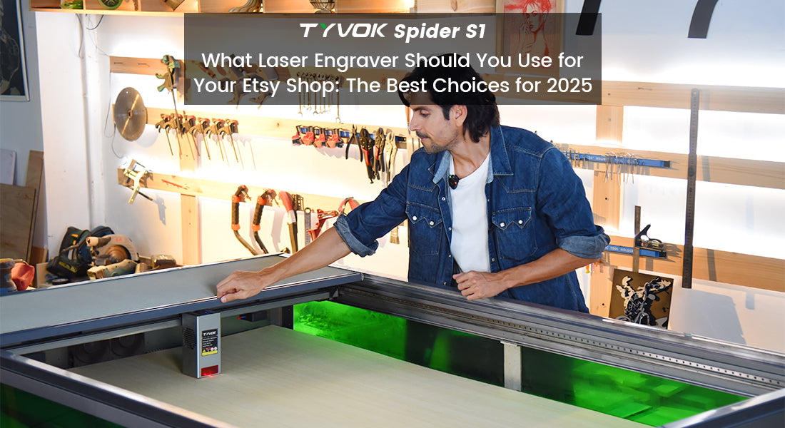 What Laser Engraver Should You Use for Your Etsy Shop: The Best Choices for 2025